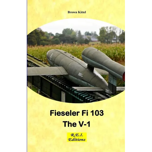 Fieseler Fi 103 - The V-1