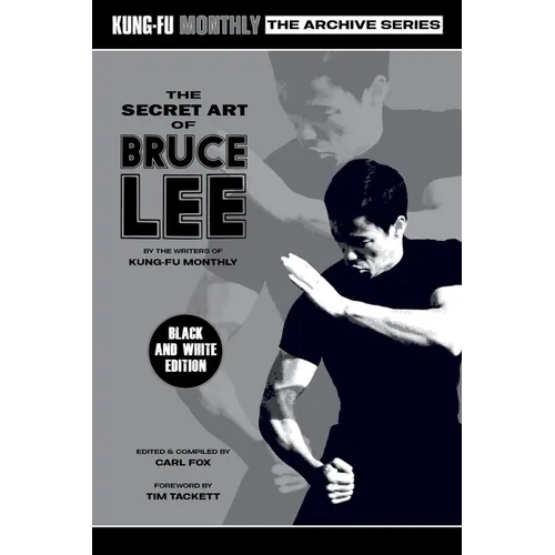 The Secret Art of Bruce Lee (Kung-Fu Monthly Archive Series 2022 Re-Issue) Mono