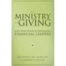 The Ministry of Giving: Fund Your Vision by Developing Financial Leaders