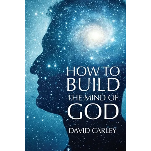 How To Build The Mind Of God