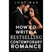How to Write a Bestselling Contemporary Romance: The Art of Swoon: Mastering the Contemporary Romance Genre