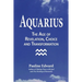 Aquarius: The Age of Revelation, Choice and Transformation