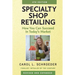 Specialty Shop Retailing: How You Can Succeed in Today's Market
