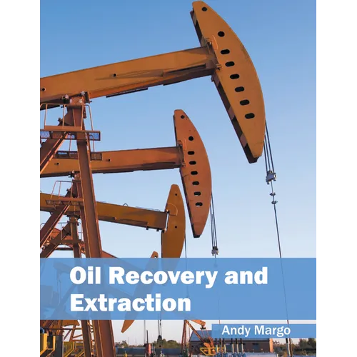 Oil Recovery and Extraction - Hardcover