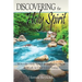 Discovering the Holy Spirit: Who the Holy Spirit Is and How He Is at Work in Our Lives Today