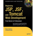 Beginning Jsp, Jsf and Tomcat Web Development: From Novice to Professional
