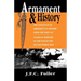 Armament and History: The Influence of Armament on History from the Dawn of Classical Warfare to the End of the Second World War