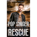 The Pop Singer Rescue: A K9 Handler Romance (Disaster City Search and Rescue Book 22)