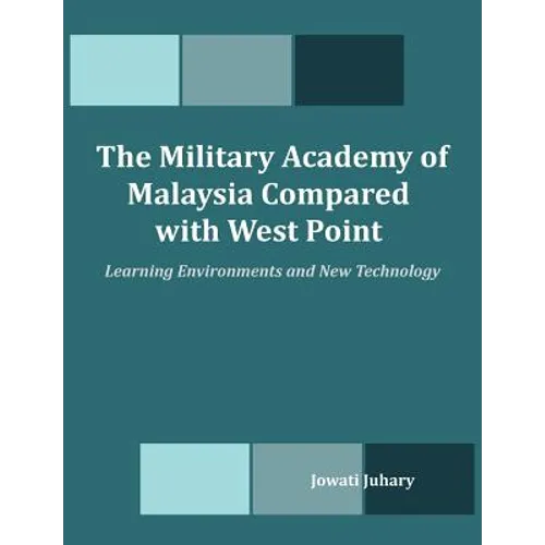 The Military Academy of Malaysia Compared with West Point: Learning Environments and New Technology