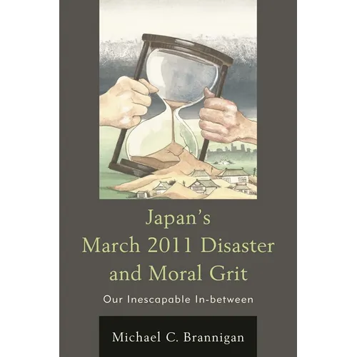 Japan's March 2011 Disaster and Moral Grit: Our Inescapable In-Between