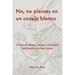 No, No Pienses En Un Conejo Blanco: Literatura, Dinero, Tiempo, Influencia, Falsificación, Crítica, Futuro