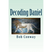 Decoding Daniel: Verse-by-Verse Commentary