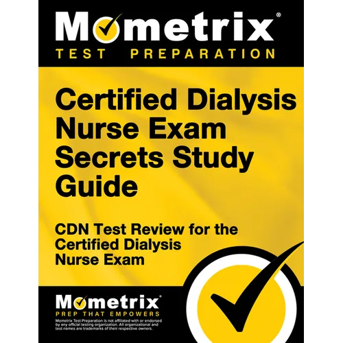 Certified Dialysis Nurse Exam Secrets Study Guide: Cdn Test Review for the Certified Dialysis Nurse Exam