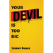 Your Devil Is Too Big