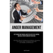 Anger Management: Get To Know Your Triggers, Master The Art Of Self-control, And Build A Positive Bond With Your Child (A Must-Have Manual For Buildin