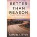 Better Than Reason