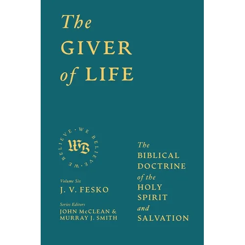The Giver of Life: The Biblical Doctrine of the Holy Spirit and Salvation