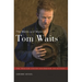 The Words and Music of Tom Waits