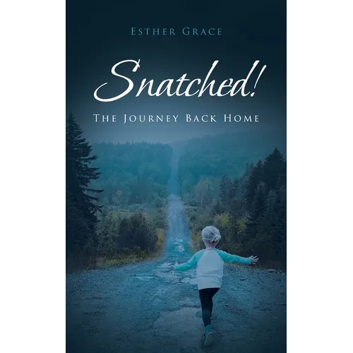 Snatched!: The Journey Back Home