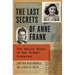 The Last Secrets of Anne Frank: The Untold Story of Her Silent Protector