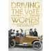 Driving the Vote for Women: An American Journey for Suffrage