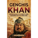 Genghis Khan: An Enthralling Guide to the Conquests, Empire, and Enduring Legacy of the Mongol Horde