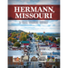 Hermann, Missouri: A Walk Through History
