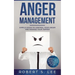 Anger Management: Simple Hacks to Control Your Anger and Manage Your Temper. Improve Your Overall Mood, Relationships and Quality of Lif