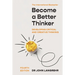 Become a Better Thinker: Developing Critical and Creative Thinking