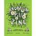 Abortion Pill Zine: A Community Guide to Misoprostol and Mifepristone