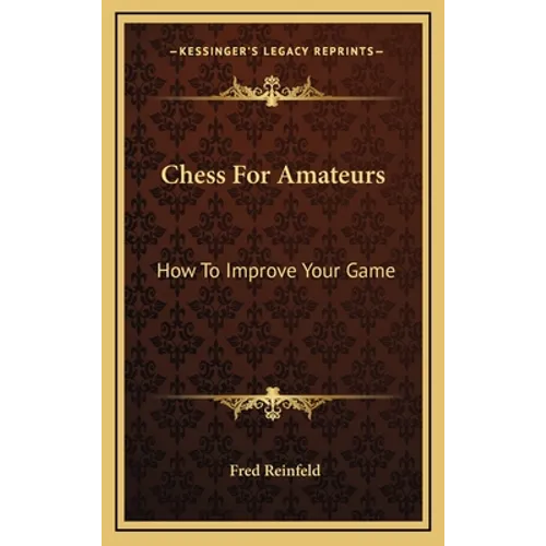 Chess For Amateurs: How To Improve Your Game
