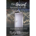 The Ancient Secrets of Life: Learn The Untold Secrets On How To Break The Strongholds of Your Past, Present, and Future
