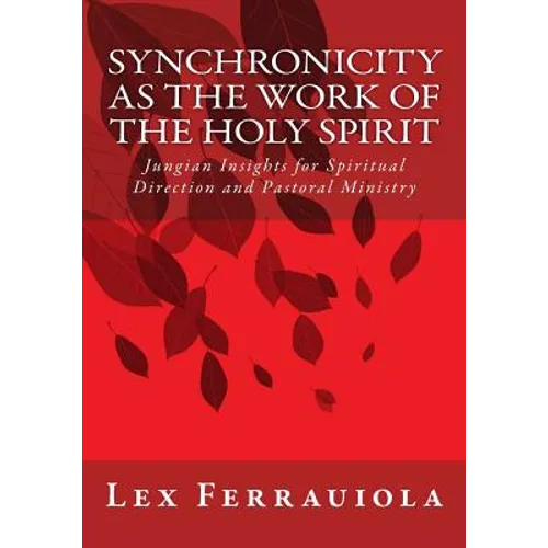 Synchronicity as the Work of the Holy Spirit: Jungian Insights for Spiritual Direction and Pastoral Ministry