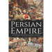 Persian Empire: A History from Beginning to End