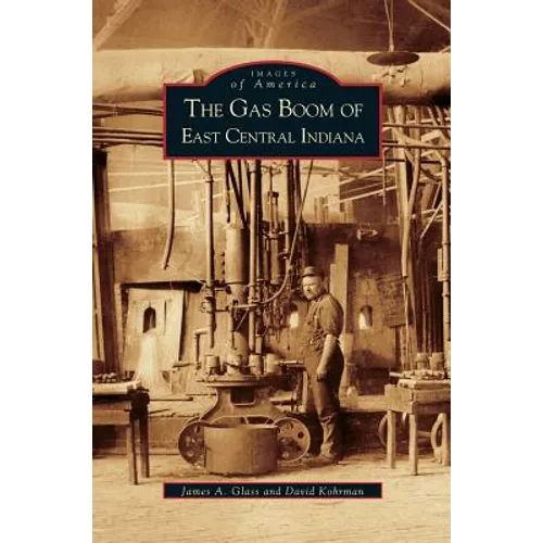 Gas Boom of East Central Indiana