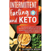 Intermittent Fasting and Keto: The Ultimate Guide to IF for Women Who Want to Lose Weight, Burn Fat, and Increase Mental Clarity + A Guide to the Keto