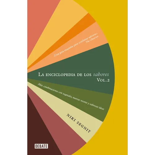 La Enciclopedia de Los Sabores Vol 2: Más Combinaciones Con Vegetales, Nuevas Recetas Y Deliciosas Ideas / The Flavor Thesaurus: More Flavors