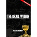 The Grail Within: The True Quest for the Holy Grail and the Western Sex Magick Tradition