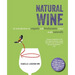 Natural Wine: An Introduction to Organic and Biodynamic Wines Made Naturally