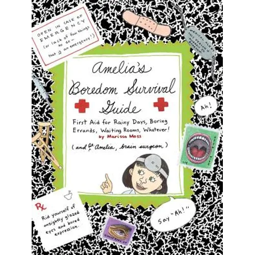Amelia's Boredom Survival Guide: First Aid for Rainy Days, Boring Errands, Waiting Rooms, Whatever!
