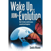 Wake Up and Join the Evolution: How to Create a World of Peace, Prosperity and Happiness