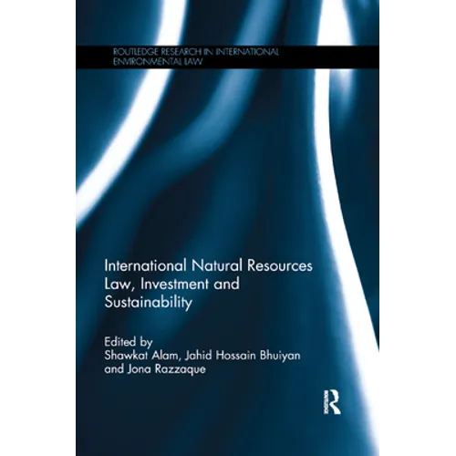 International Natural Resources Law, Investment and Sustainability