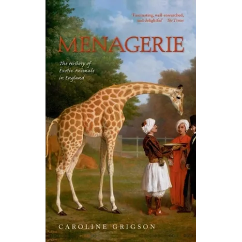 Menagerie: The History of Exotic Animals in England