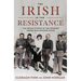The Irish in the Resistance: The Untold Stories of the Ordinary Heroes Who Resisted Hitler