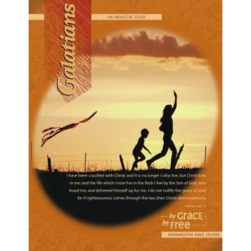 Galatians Inductive Bible Study: By Grace, Be Free