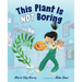 This Plant Is Not Boring