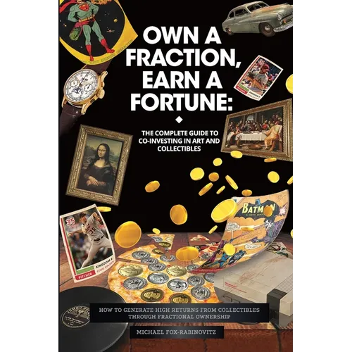 Own a Fraction, Earn a Fortune: How to Generate High Returns from Collectibles Through Fractional Ownership