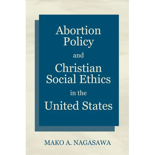 Abortion Policy and Christian Social Ethics in the United States