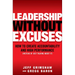 Leadership Without Excuses: How to Create Accountability and High-Performance (Instead of Just Talking about It)