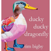 Ducky Ducky Dragonfly